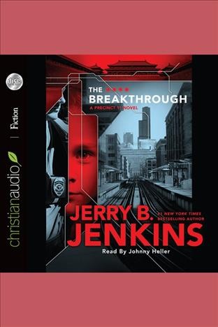 The breakthrough [electronic resource] : a Precinct 11 novel / Jerry B. Jenkins.