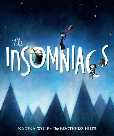 The Insomniacs / Karina Wolf ; illustrated by The Brothers Hilts [i.e. Sean and Ben Hilts].