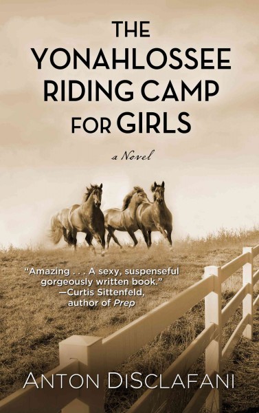 The Yonahlossee Riding Camp for Girls / Anton DiSclafani.