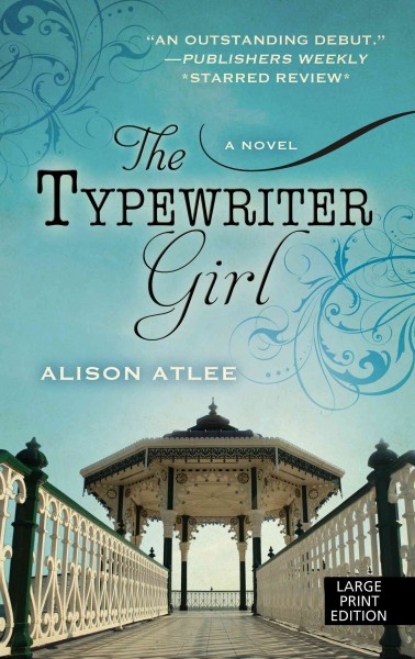 The typewriter girl / Alison Atlee.