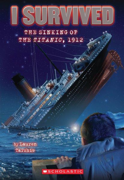 I Survived the Sinking of the Titanic, 1912  / Illustrated by Scott Dawson.