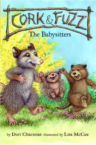 Cork and Fuzz : the babysitters / by Dori Chaconas ; illustrated by Lisa McCue.
