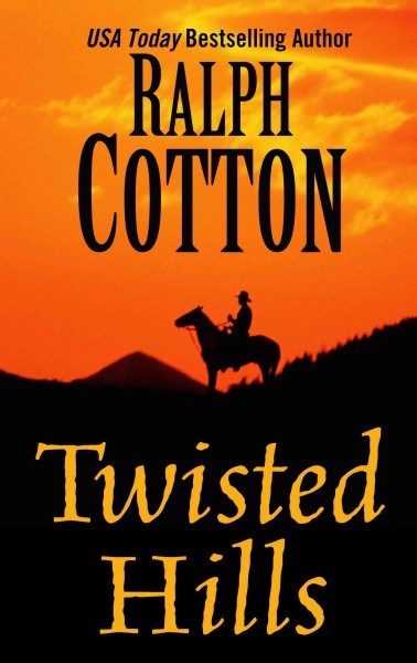 Twisted hills / Ralph Cotton.