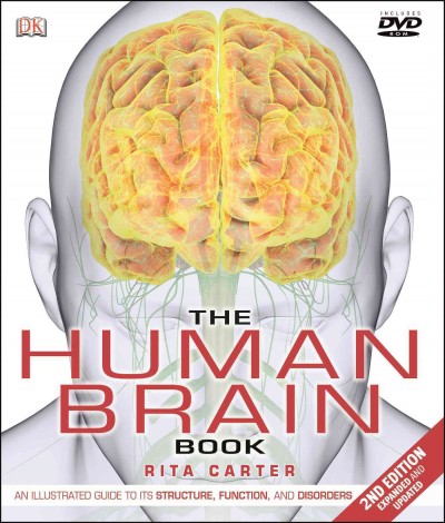 The human brain book / Rita Carter, Susan Aldridge, Martyn Page, Steve Parker ; consultants Professor Chris Frith, Professor Utal Frith, and Dr. Melanie Shulman.
