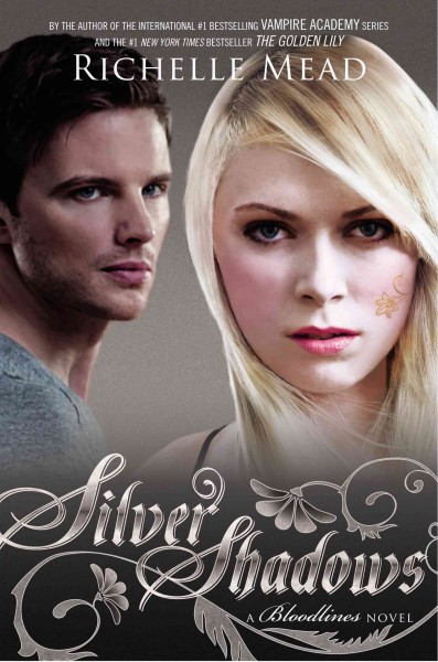 Silver shadows : a Bloodlines novel / Richelle Mead.