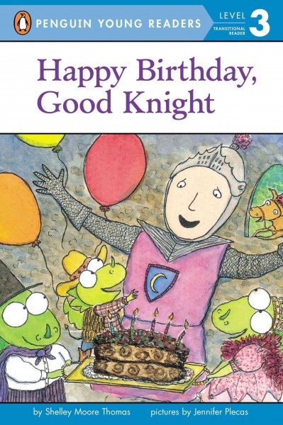 Happy birthday, Good Knight / Penguin Young Readers ; Shelley Moore Thomas