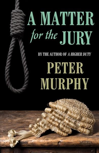 Matter for the jury / Peter Murphy.
