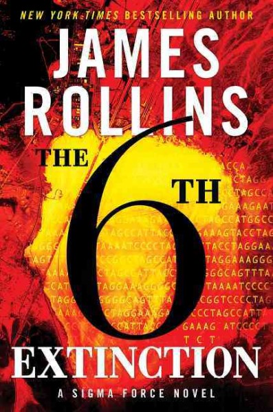 The 6th extinction: A sigma force novel /James Rollins.
