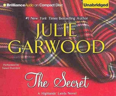 The secret [CD] : a Highlands' Lairds novel / Julie Garwood.