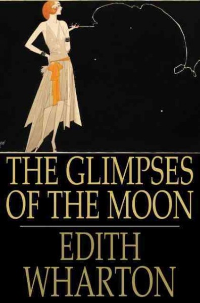 The glimpses of the moon [electronic resource] / by Edith Wharton.