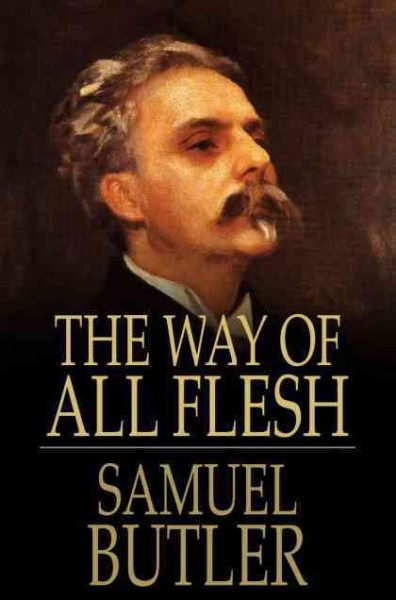 The way of all flesh [electronic resource] / Samuel Butler.