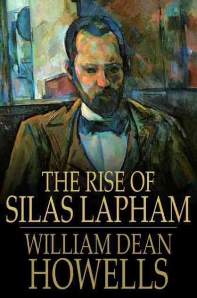 The rise of Silas Lapham [electronic resource] / William Dean Howells.