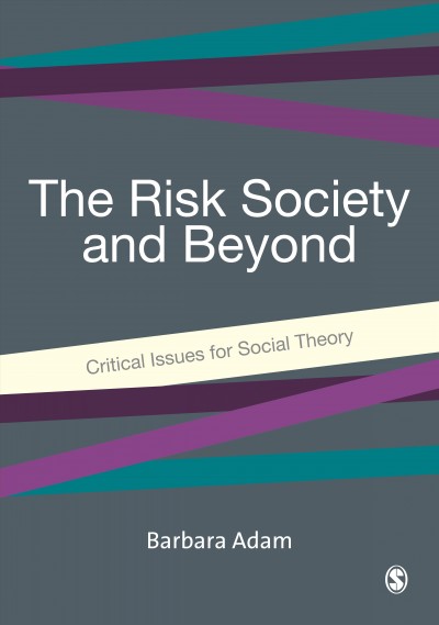 The risk society and beyond [electronic resource] : critical issues for social theory / edited by Barbara Adam, Ulrich Beck, and Joost van Loon.