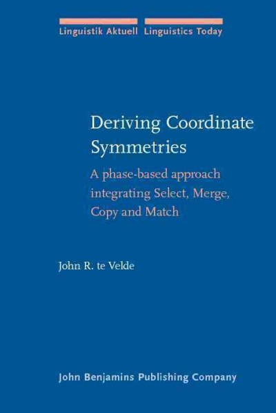 Deriving coordinate symmetries [electronic resource] : a phase-based approach integrating select, merge, copy and match / John R. te Velde.
