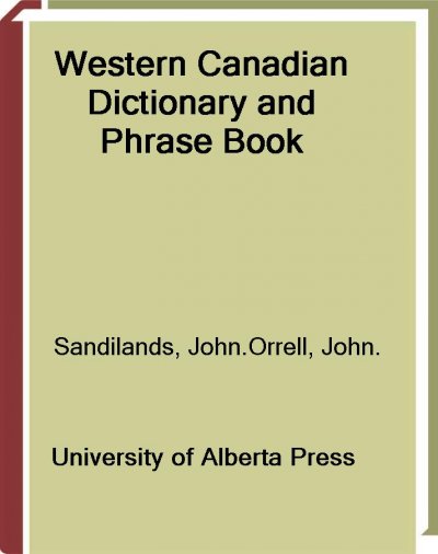 Western Canadian dictionary and phrase book [electronic resource] / [John Sandilands].