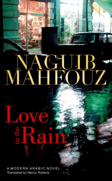 Love in the rain / Naguib Mahfouz ; translated by Nancy Roberts.