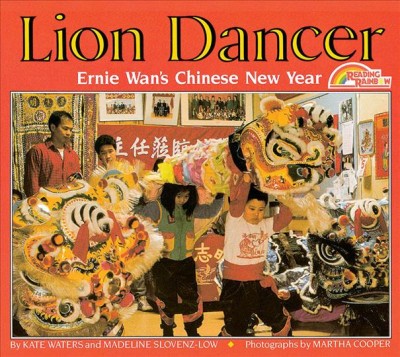 Lion dancer :  Ernie Wan's Chinese New Year / Kate Waters and Madeline Slovenz-Low ; photographs by Martha Cooper.