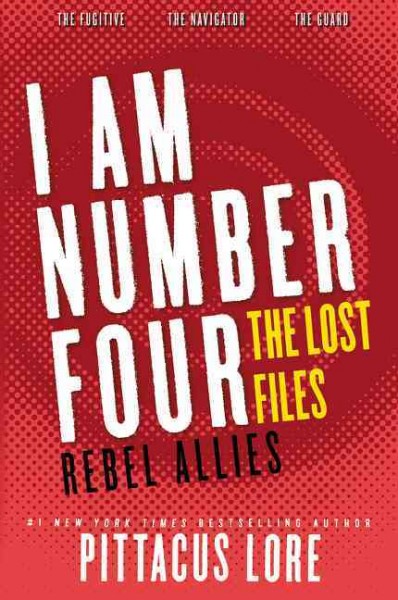 I am number four : the lost files : rebel allies / by Pittacus Lore.