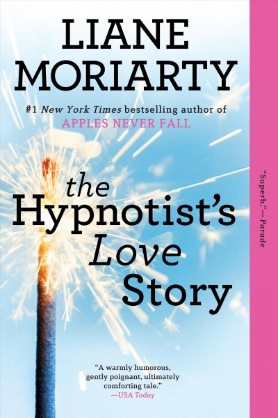The hypnotist's love story : a novel  Liane Moriarty.