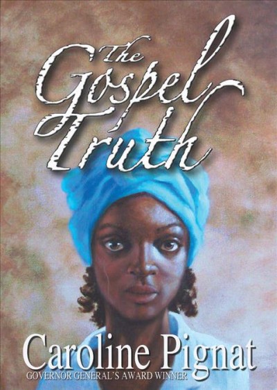 The gospel truth / Caroline Pignat.