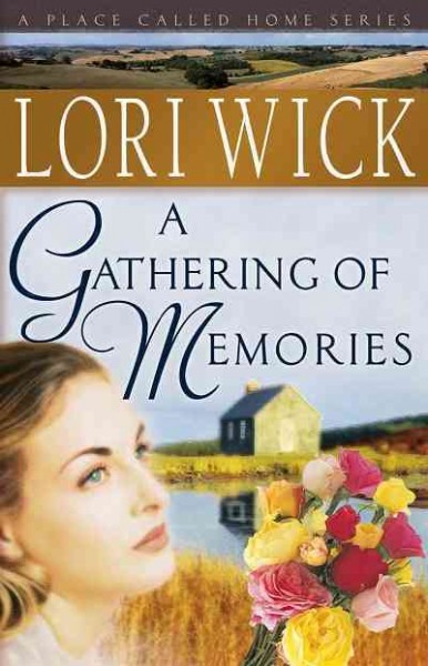 A gathering of memories [electronic resource] / Lori Wick.