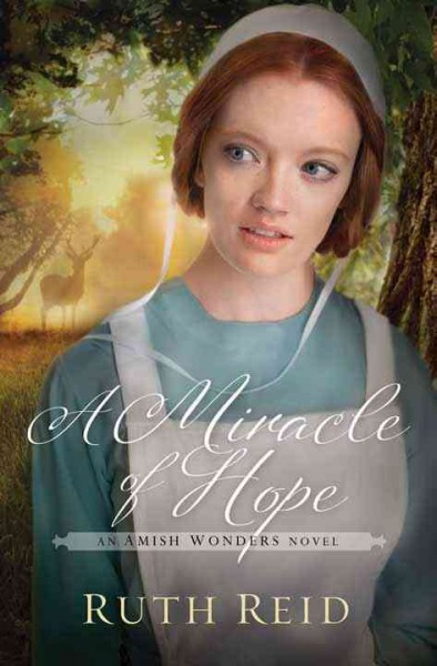 A miracle of hope [large print] : an Amish wonders novel / Ruth Reid.
