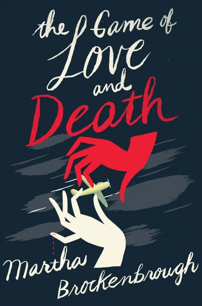 The game of Love and Death / Martha Brockenbrough.