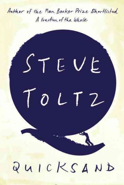 Quicksand : a novel / Steve Toltz.
