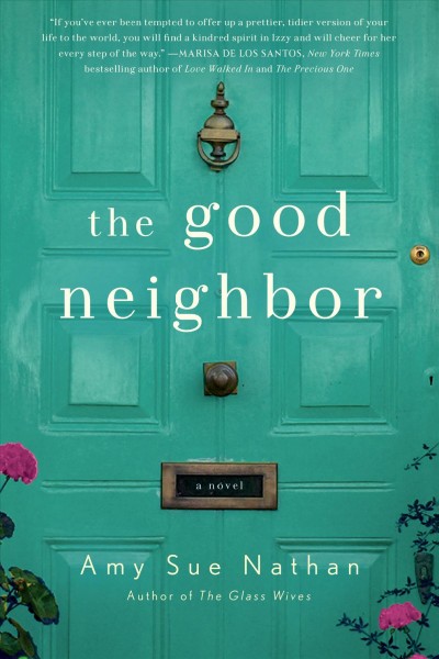The good neighbor : a novel / Amy Sue Nathan.