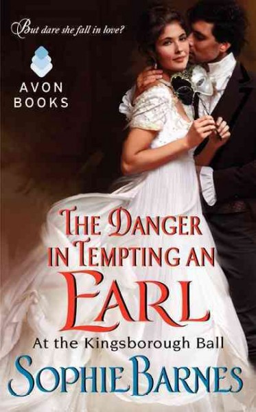 The danger in tempting an earl : at the Kingsborough Ball / Sophie Barnes.