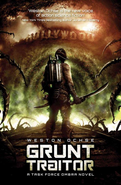 Grunt traitor : a Task Force Ombra novel / Weston Ochse.