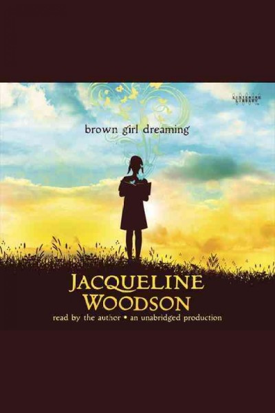Brown girl dreaming / Jacqueline Woodson.