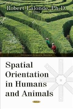 Spatial orientation in humans and animals / edited by Robert Lalonde.