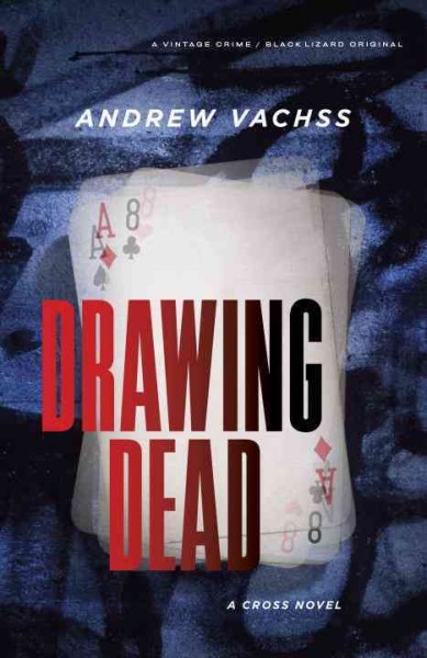 Drawing dead : a Cross novel / Andrew Vachss.