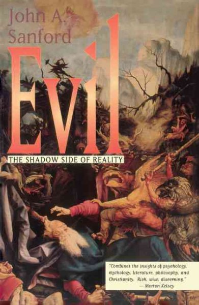 Evil : the shadow side of reality / by John A. Sanford.