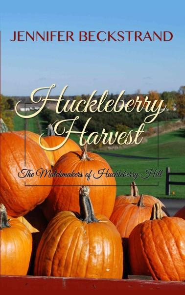 Huckleberry harvest [large print] / Jennifer Beckstrand.