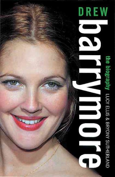 Drew Barrymore : the biography / Lucy Ellis & Bryony Sutherland.