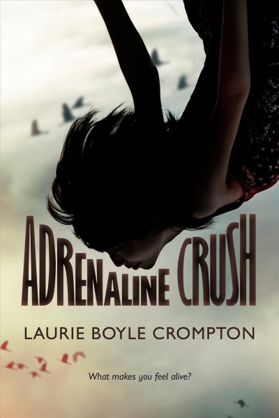 Adrenaline crush / Laurie Boyle Crompton.