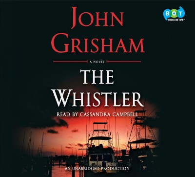 The whistler : a novel / John Grisham.