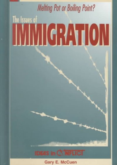 Melting pot or boiling point? : the issues of immigration / [edited by] Gary E. McCuen.
