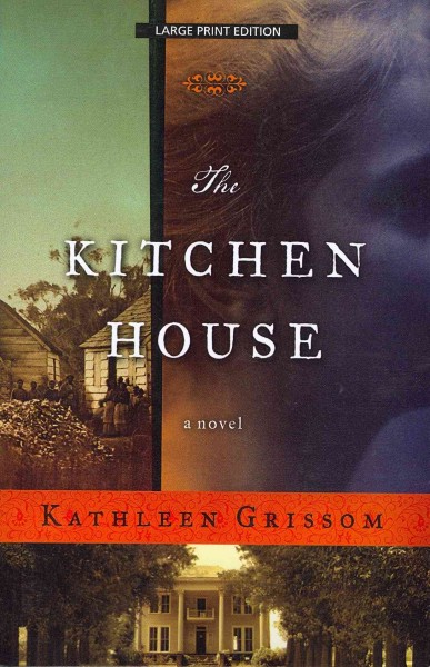 The kitchen house / Kathleen Grissom. large print{LP}