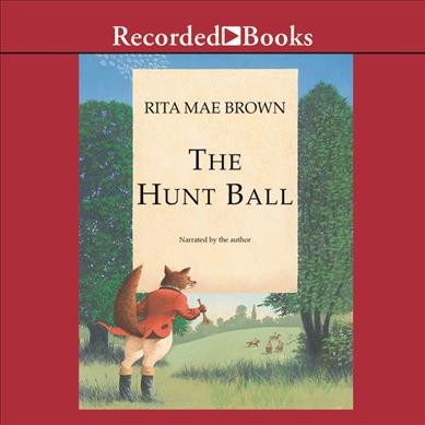 The hunt ball [sound recording] : / by Rita Mae Brown.