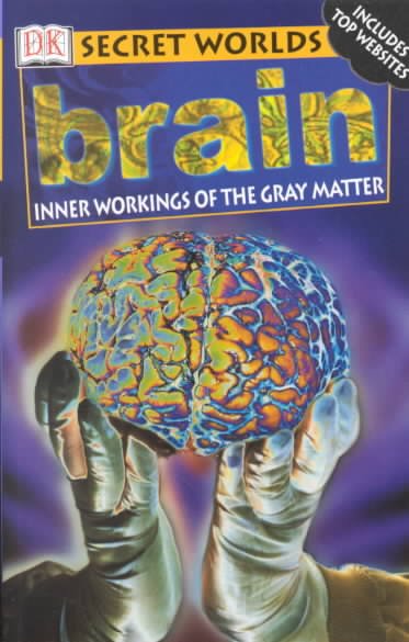 Brain : inner workings of the gray matter / Richard Walker.