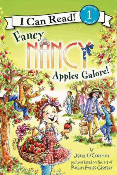 Fancy Nancy: Apples Galore / Jane O'Connor ; illustrated by Robin Preiss Glasser.