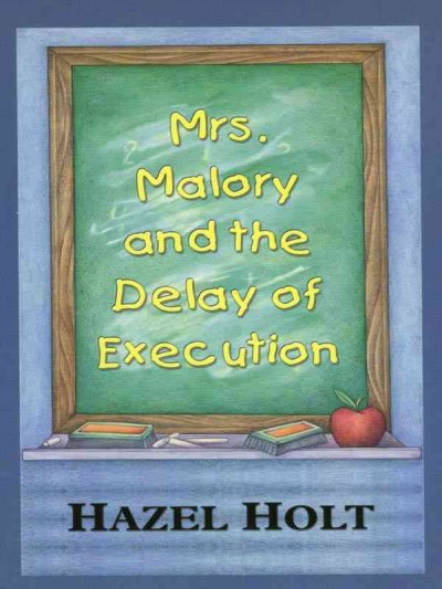 Mrs. Malory and the delay of execution : a Sheila Malory mystery / Hazel Holt.