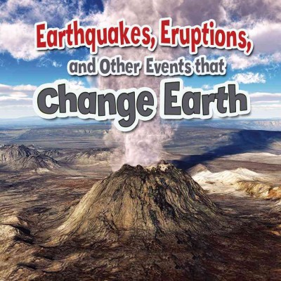 Earthquakes, eruptions, and other events that change Earth / Natalie Hyde.