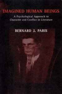Imagined human beings : a psychological approach to character and conflict in literature / Bernard J. Paris.
