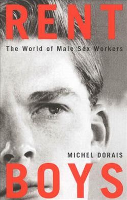 Rent boys : the world of male sex workers / Michel Dorais ; translated by Peter Feldstein.