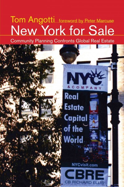 New York for sale : community planning confronts global real estate / Tom Angotti.