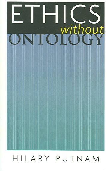 Ethics without ontology / Hilary Putnam.